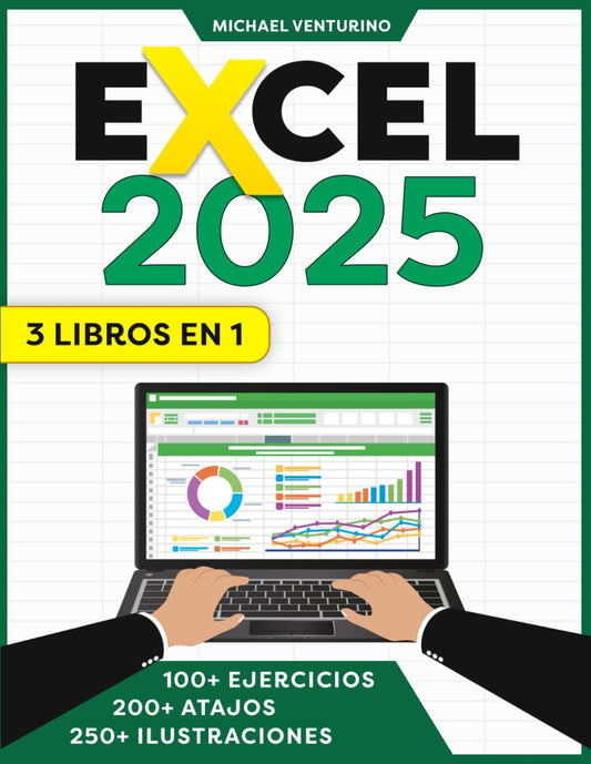 Excel: 3 Libros en 1 - La Guía Ilustrada para Dominar Excel con Tutoriales Paso a Paso, Ejemplos Prácticos, Consejos y Trucos