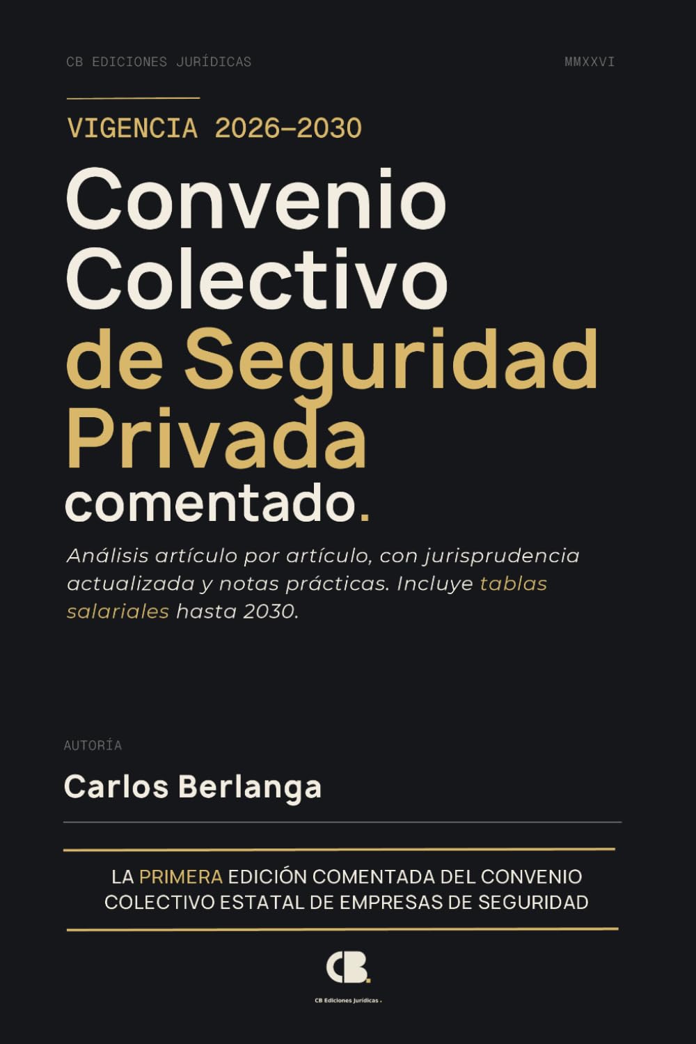 Convenio Colectivo de Seguridad Privada Comentado: Análisis artículo por artículo, con jurisprudencia actualizada y notas prácticas. Tablas salariales hasta 2030. Vigencia 2026-2030