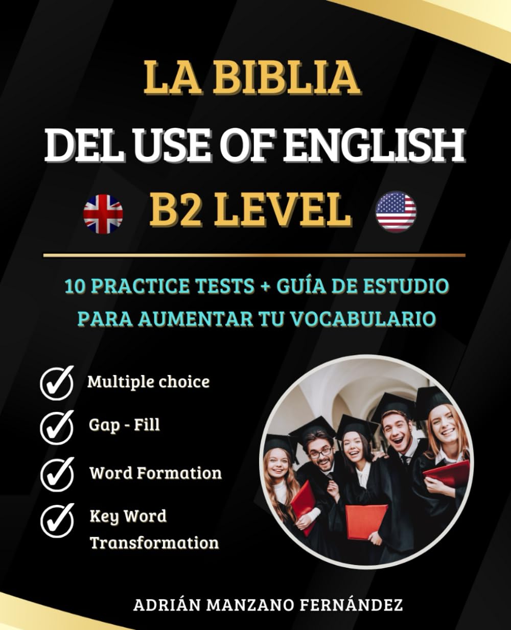 Libro: La Biblia del Use of English: B2 LEVEL: 10 Practice Tests + Guía de Estudio (Spanish Edition)