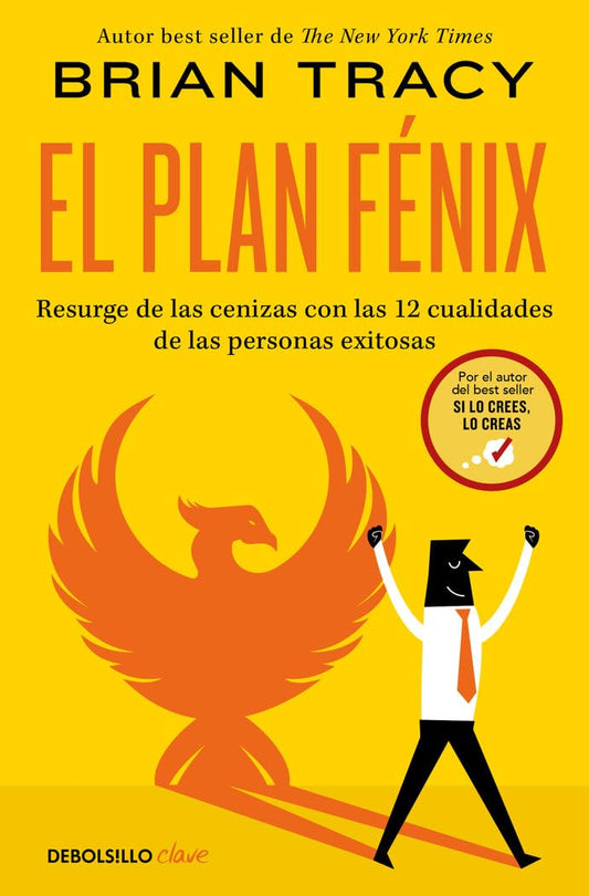 El plan Fénix: Resurge de las cenizas con las 12 cualidades de las personas exitosas (Clave)