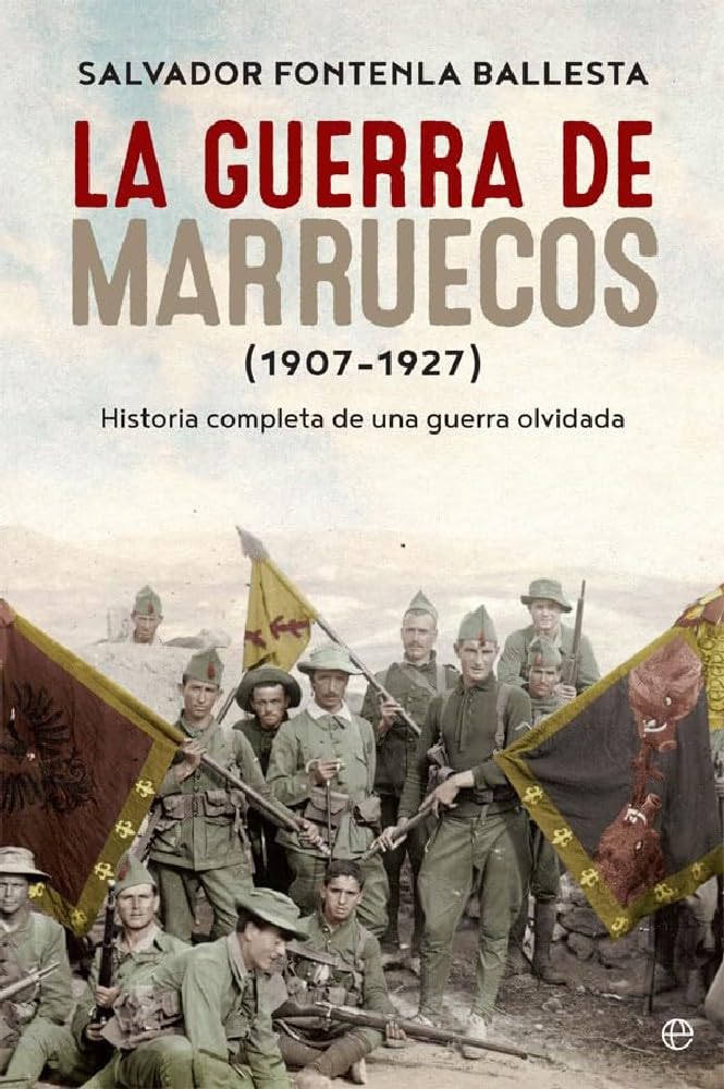 Libro: La Guerra De Marruecos. 1907 - 1927: Historia completa de una guerra olvidada (Historia del siglo XX)