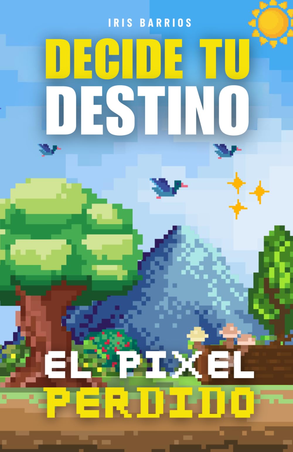 Libro: Escoge tu propia Aventura: El Píxel Perdido: Explora biomas, enfréntate a desafíos y salva Pixelia (Decide tu Destino)