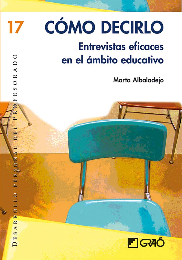 Libro: Cómo decirlo.: Entrevistas eficaces en el ámbito educativo: 017 (Desarrollo personal del profesorado)