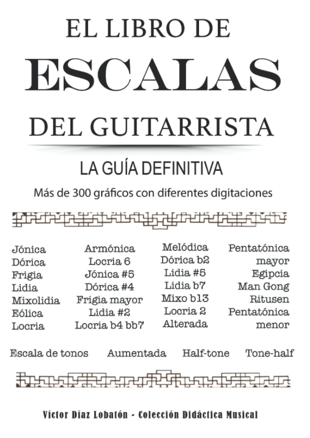 Libro: EL LIBRO DE ESCALAS DEL GUITARRISTA: La guia definitiva (Spanish Edition)