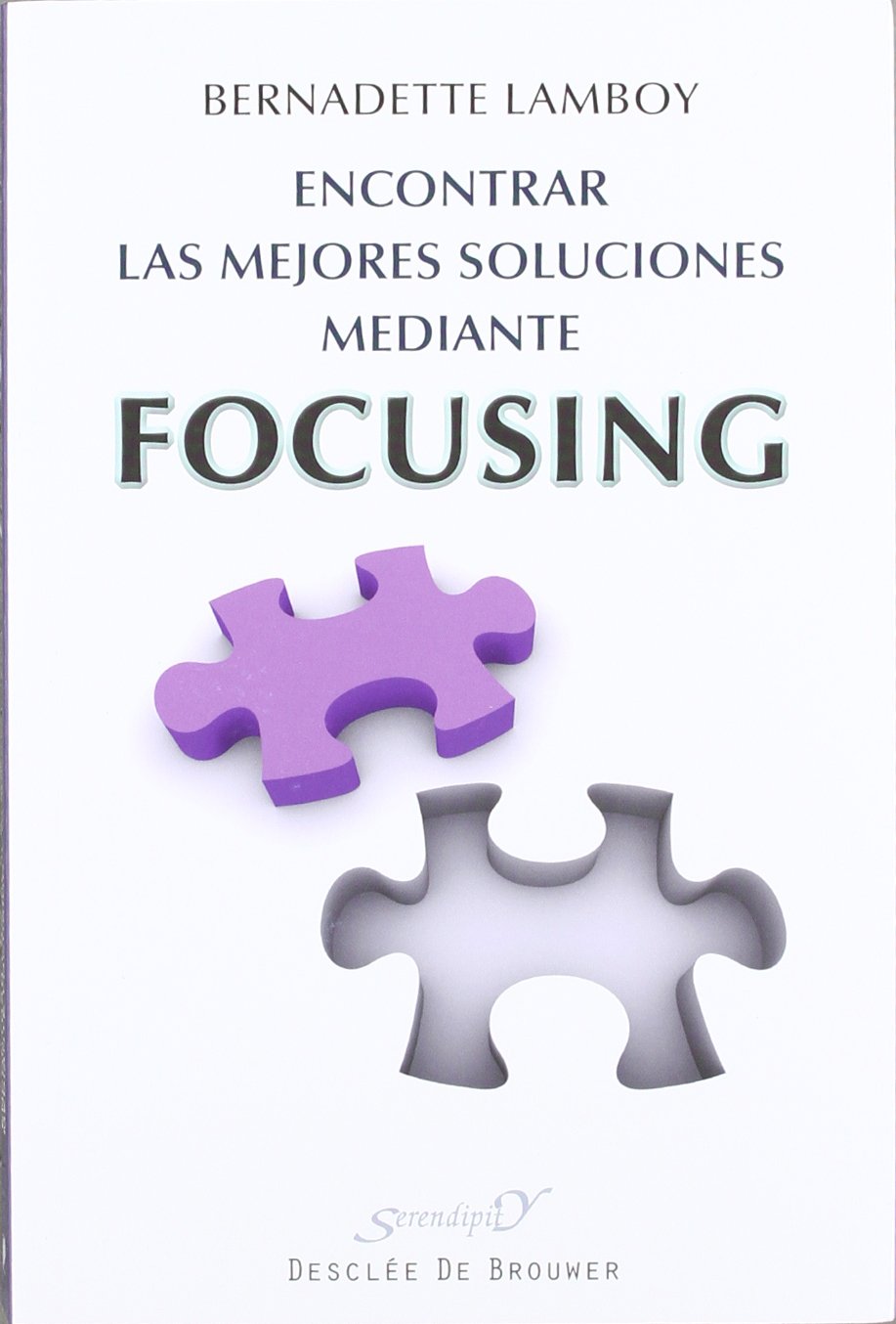 Libro: Encontrar las mejores soluciones mediante Focusing: A la escucha de lo sentido en el cuerpo