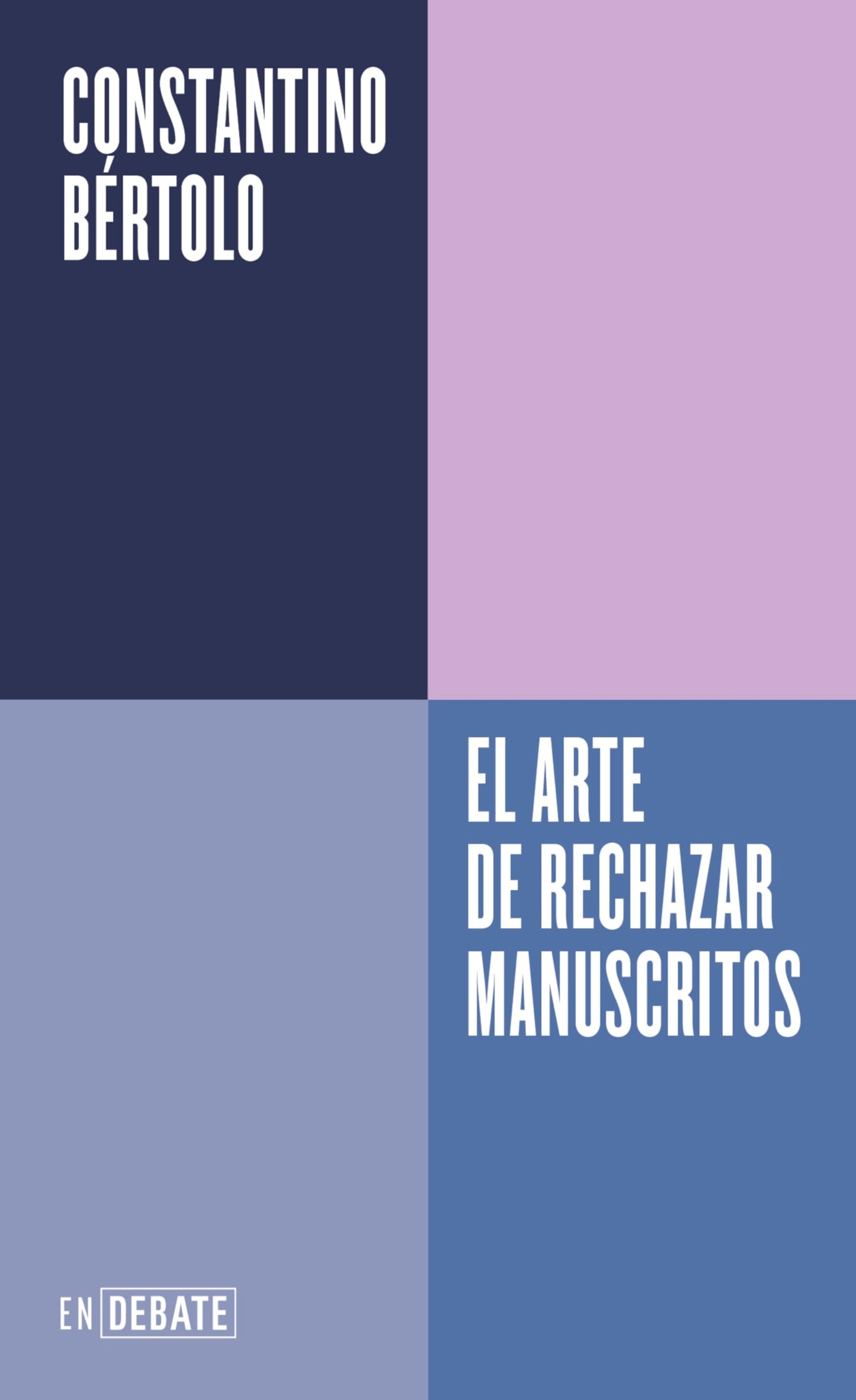 Libro: El arte de rechazar manuscritos (Serie ENDEBATE): o como la historia de la literatura está llena de grandes errores editoriales