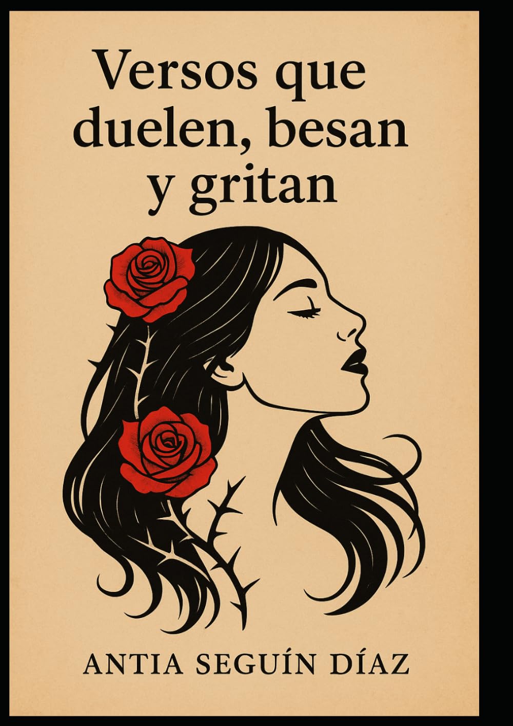 Libro: Versos que duelen, besan y gritan: Antia Seguin Díaz (Spanish Edition)