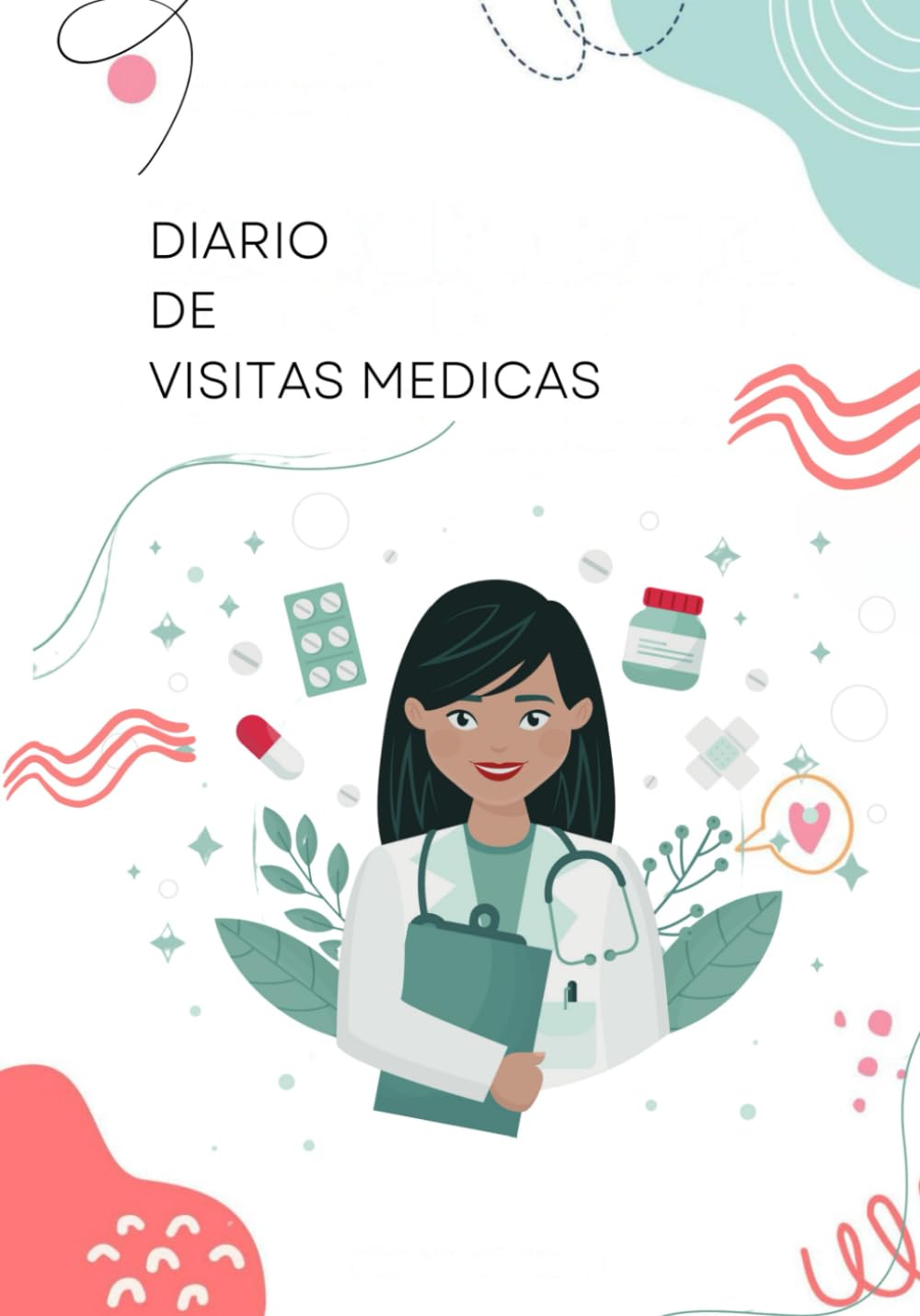 Libro: Diario de visitas medicas: Cuaderno de visitas medicas y control de medicamentos/Diario de salud y medicamentos/Planificador y organizador de mis ... para tus mayores (Spanish Edition)