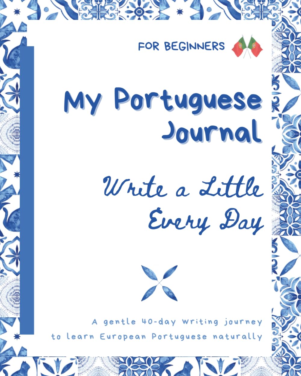 Libro: My Portuguese Journal: Write a Little Every Day - 40 days - to Learn European Portuguese Naturally (Short Stories in European Portuguese – For Beginners)