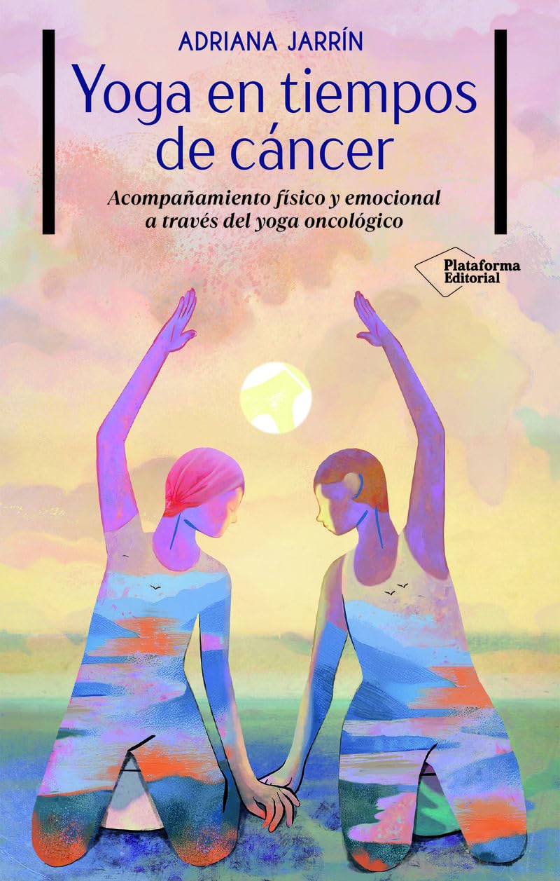 Libro: Yoga en tiempos de cáncer: Acompañamiento físico y emocional a través del yoga oncológico