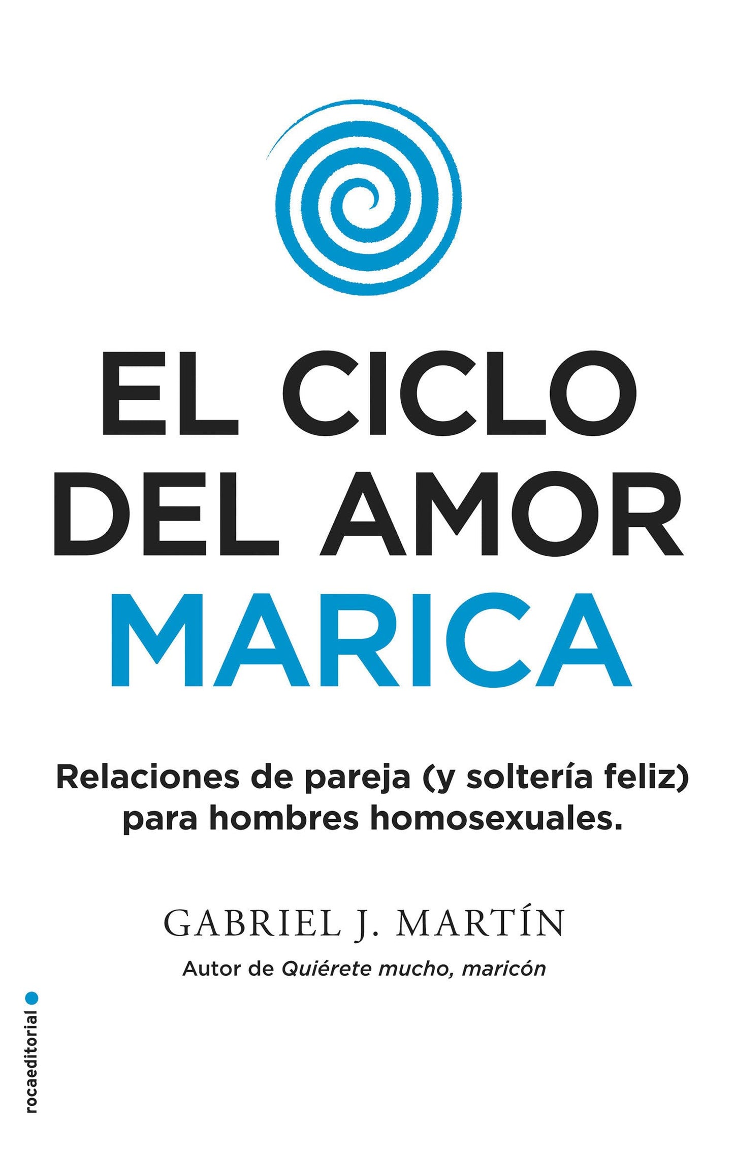 Libro: El ciclo del amor marica/ Cycle of Fagot Love: Relaciones de pareja (y solteria feliz) para hombres homosexuales / Gay Relationships and Happy Singles for Homos (Spanish Edition)
