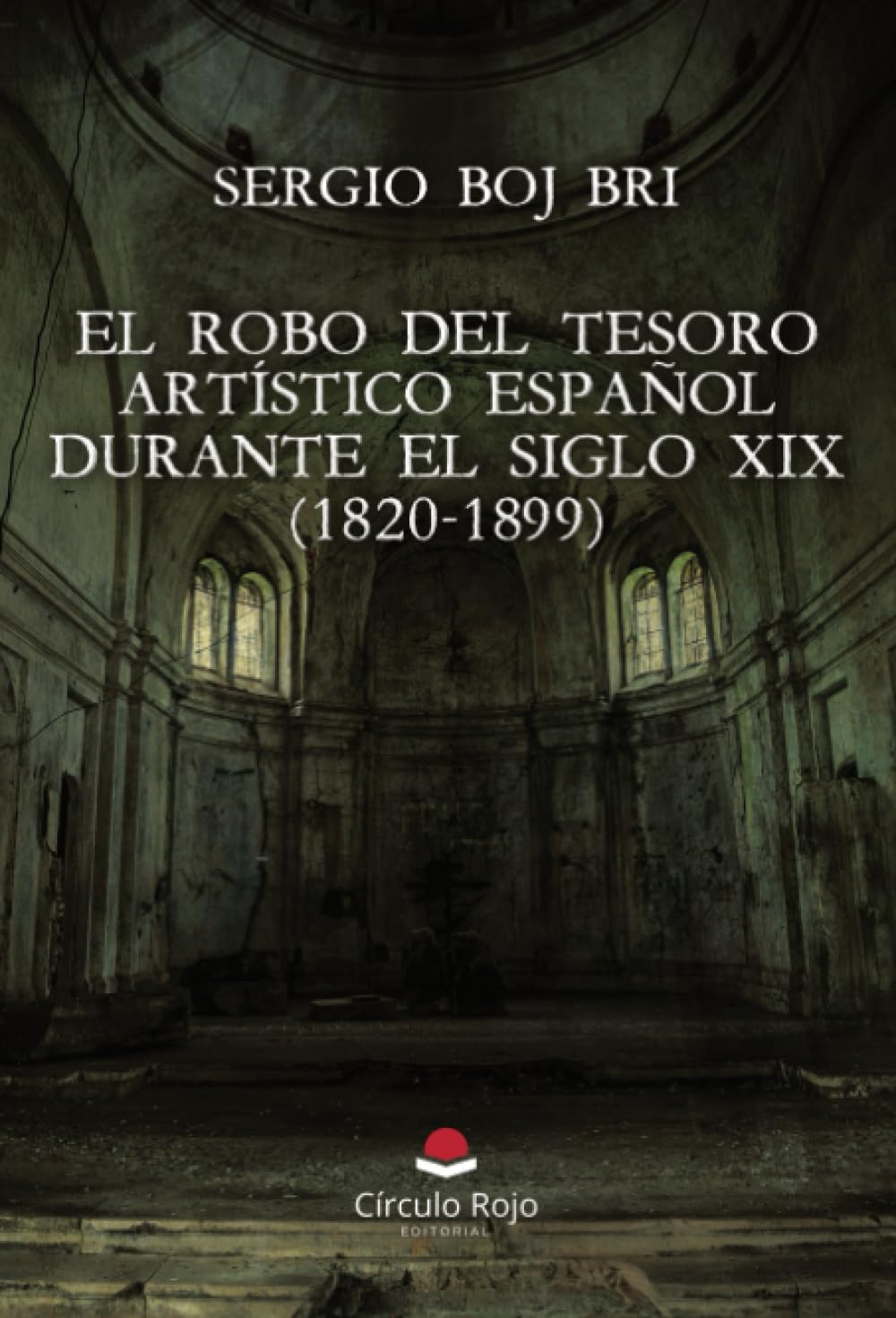 Libro: El robo del tesoro artístico español durante el Siglo XIX (1820-1899)