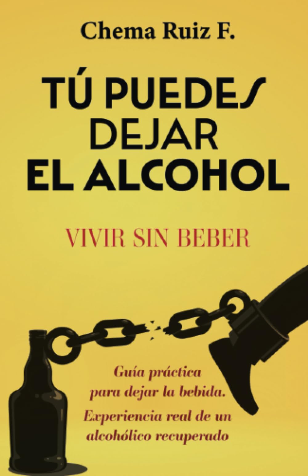 Libro: Tú puedes dejar el alcohol: Vivir sin beber (Spanish Edition)