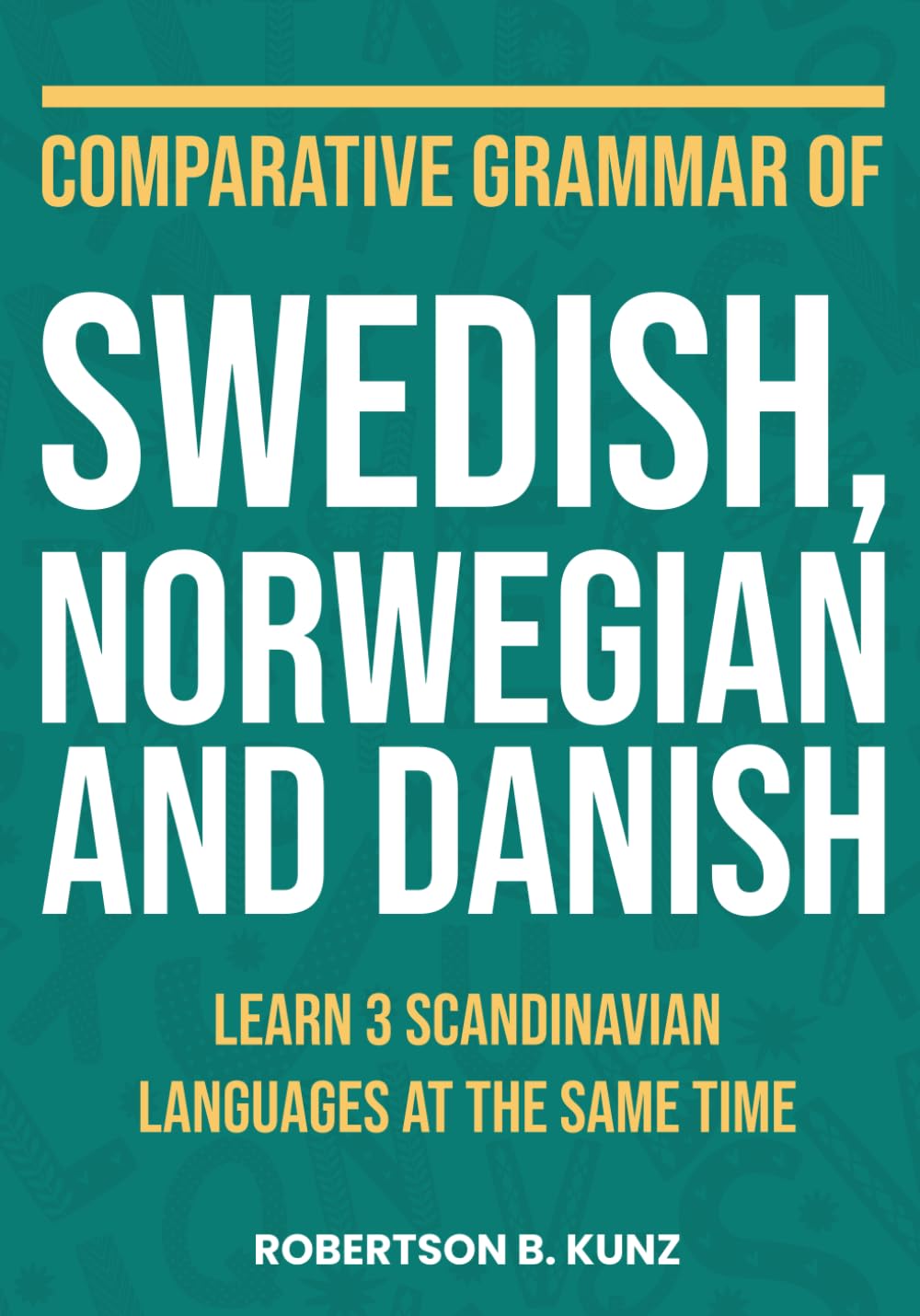 Libro: Comparative Grammar of Swedish, Norwegian and Danish: Learn 3 Scandinavian Languages at the Same Time (Grammars of Language Families)