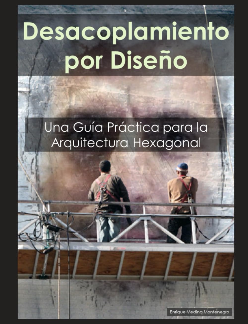Libro: Desacoplamiento por Diseño: Una Guía Práctica para la Arquitectura Hexagonal: Estrategias de Eficacia Probada para Desarrollar Sistemas de Software Flexibles y Mantenibles