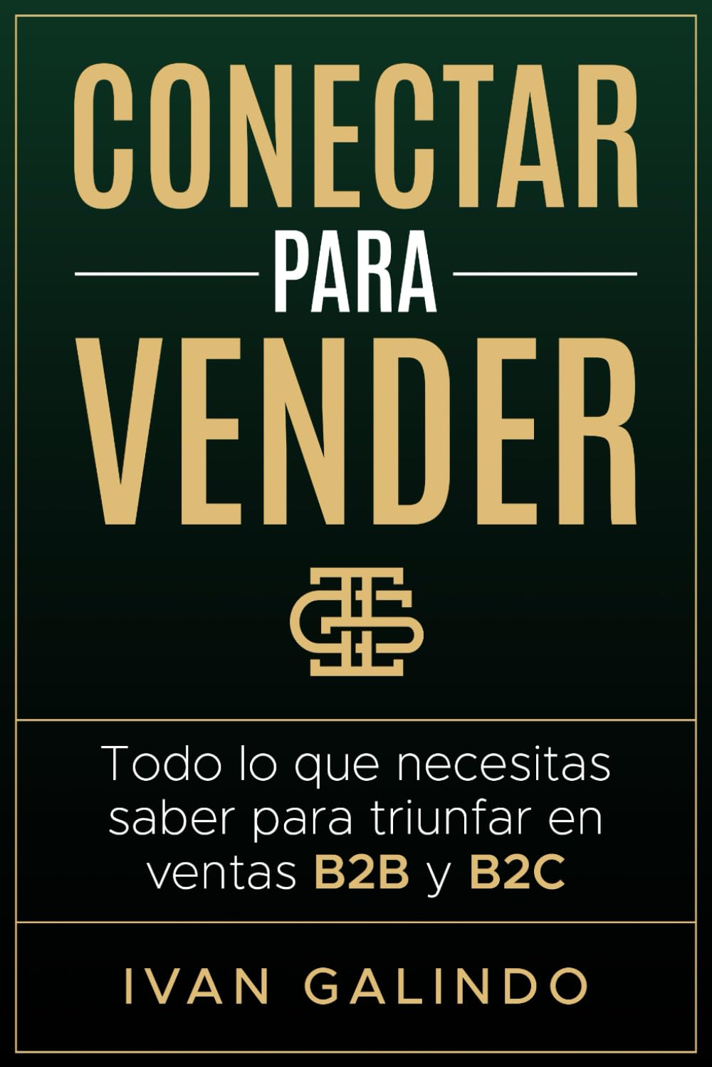 Libro: Conectar Para Vender: Todo Lo Que Necesitas Saber Para Triunfar En Ventas B2B y B2C