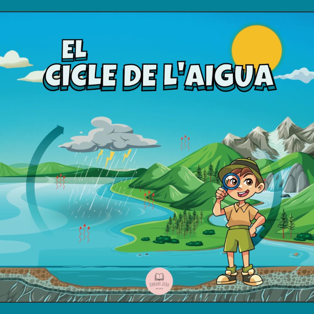 Libro: El Cicle de l'Aigua Explicat Per a Nens: Aprèn quines són les etapes i en què consisteixen (Llibres Infantils en Català) (Catalan Edition)