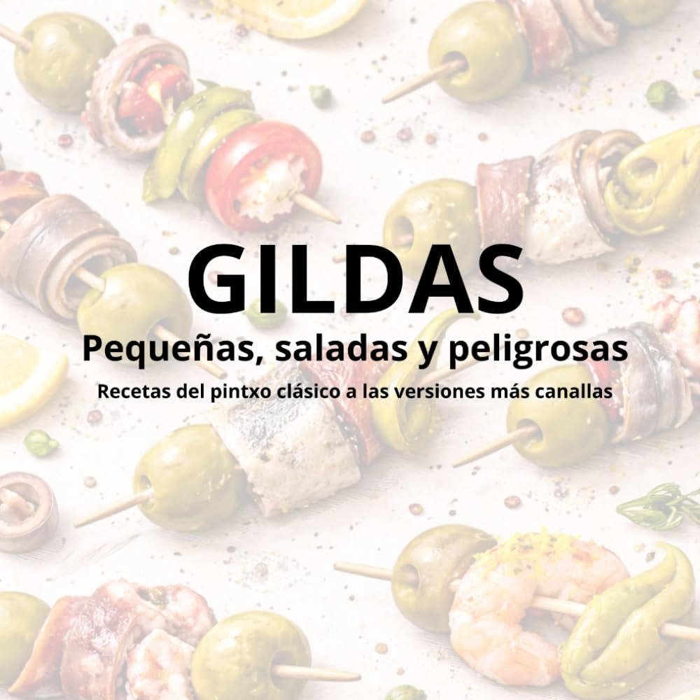 Libro: Gildas · Pequeñas, saladas y peligrosas: Recetas del pintxo clásico a las versiones más canallas