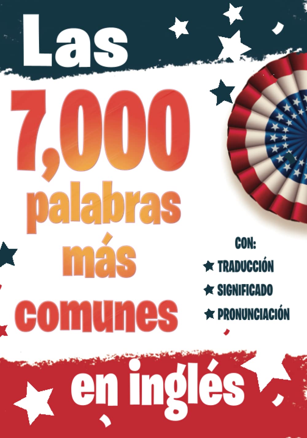 Libro: Las 7000 Palabras Más Comunes en Ingles: Libro para aprender ingles para adultos principiantes con pronunciación, traducción y 7,000 palabras escenciales para lograr la fluidez