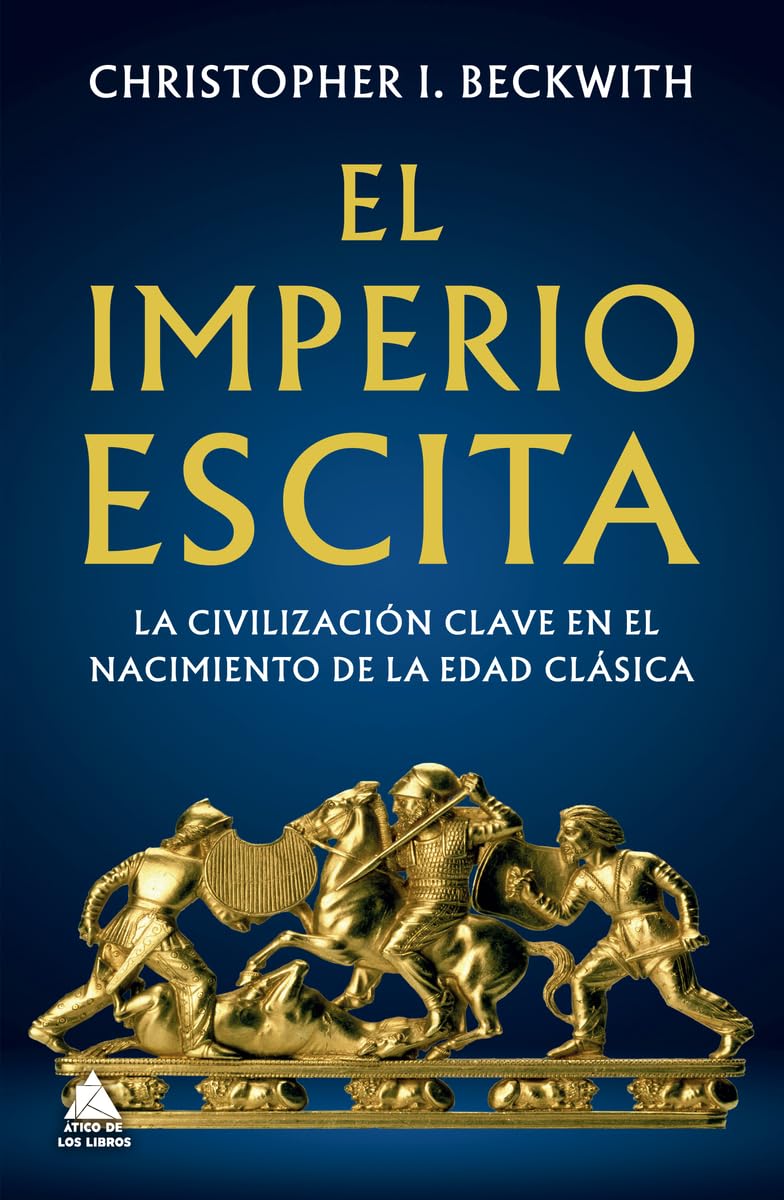 Libro: El Imperio escita: La civilización clave en el nacimiento de la Edad Clásica (Spanish Edition)