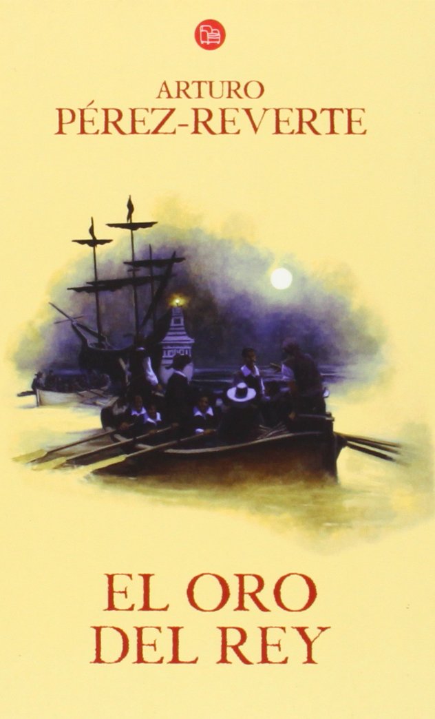 Libro: El oro del rey / The King's Gold (Las aventuras del Capitán Alatriste) (Spanish Edition)