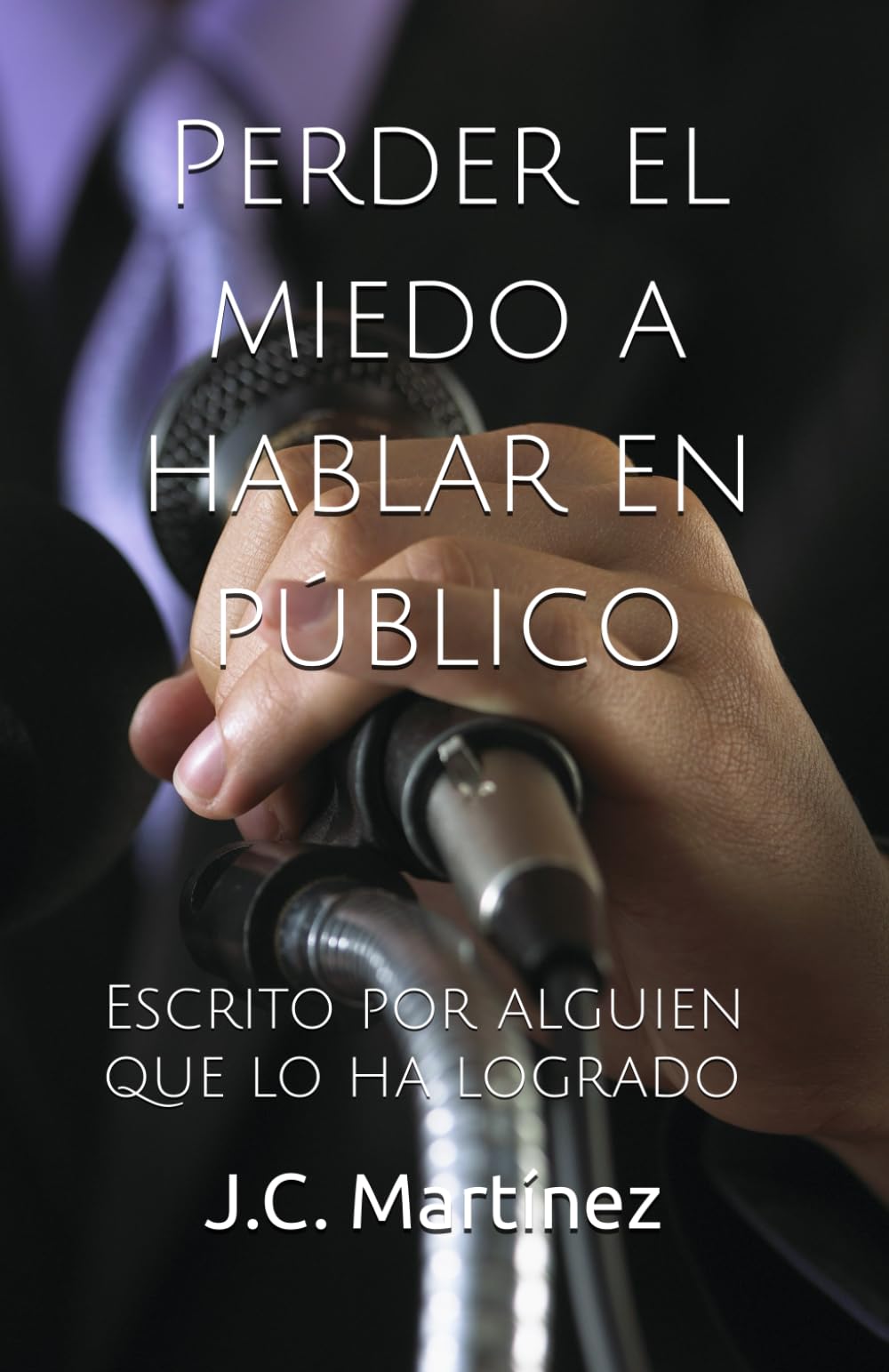 Libro: Perder el miedo a hablar en público: Escrito por alguien que lo ha logrado. (Spanish Edition)