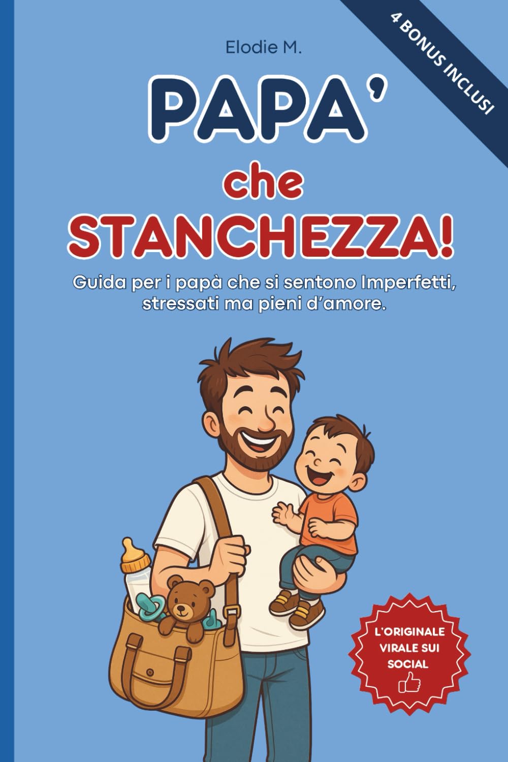 Libro: Papà che Stanchezza!: Una Guida per papà che si sentono Imperfetti, stressati ma pieni d’amore (Sopravvivenza Quotidiana per Genitori) (Italian Edition)