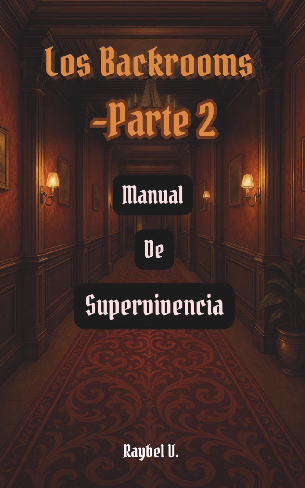 Libro: Los Backrooms: Manual de Supervivencia Parte 2 (Los Backrooms – Serie Completa Español) (Spanish Edition)