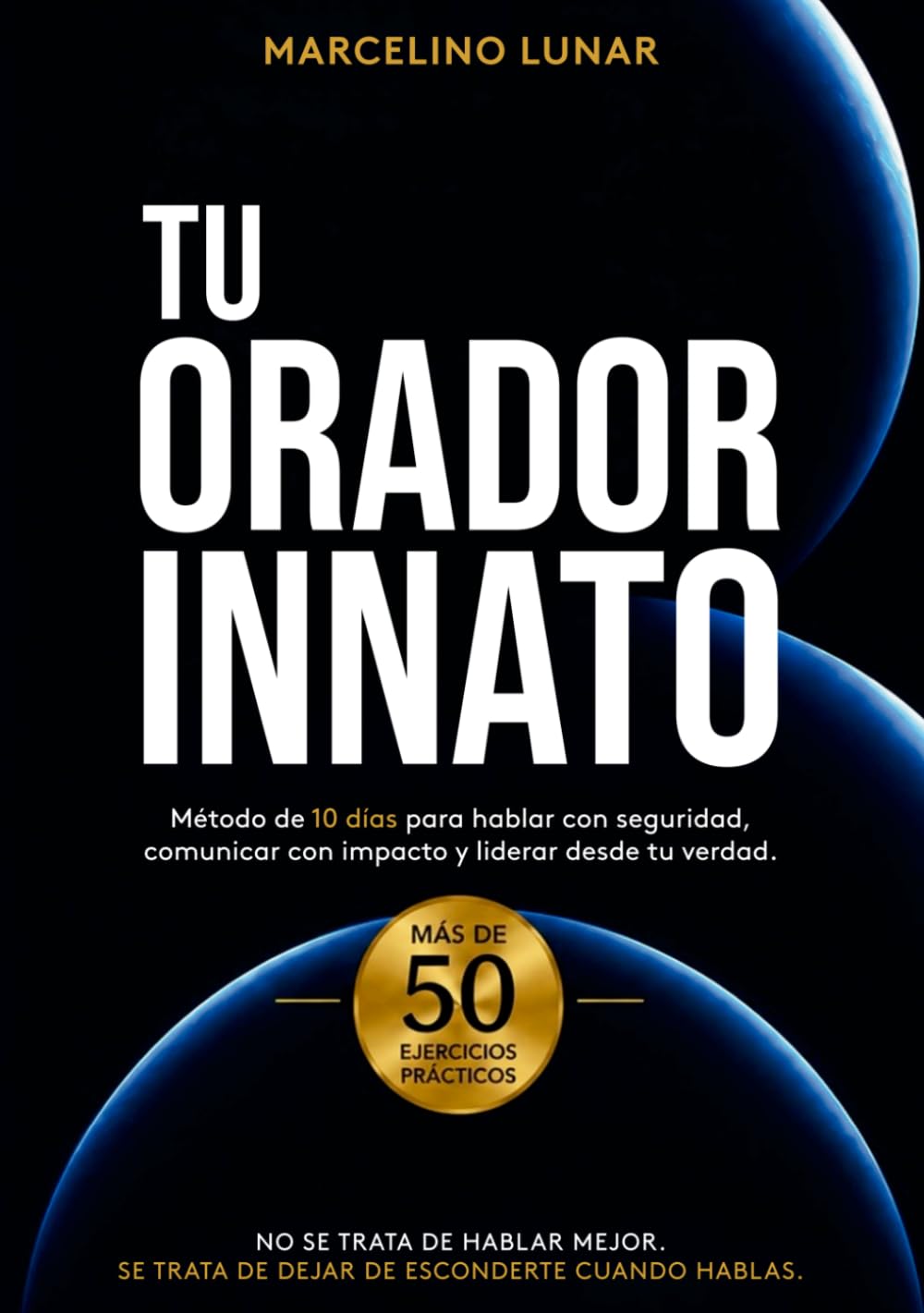 Libro: Tu Orador Innato: Método de 10 días para hablar con seguridad, comunicar con impacto y liderar desde tu verdad