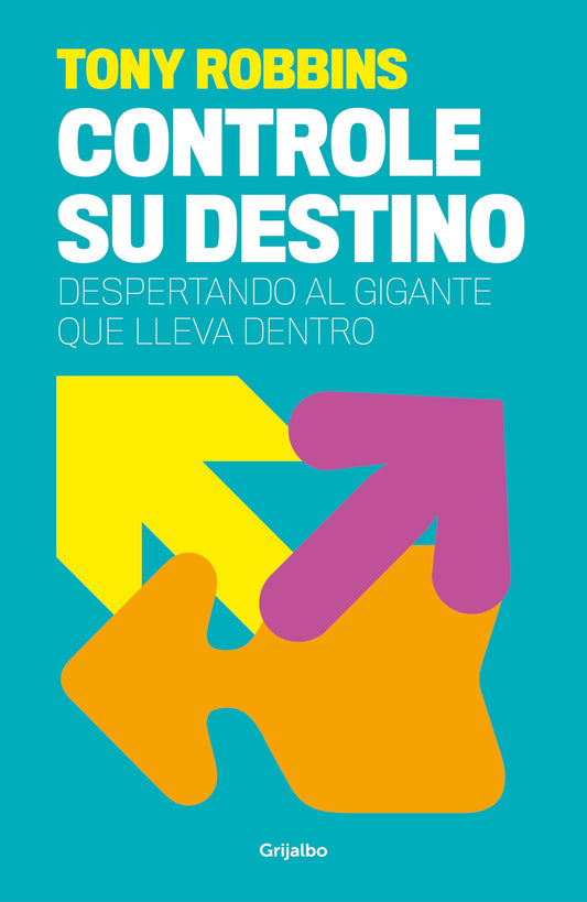 Controle su destino: Despertando al gigante que lleva dentro (Crecimiento personal)