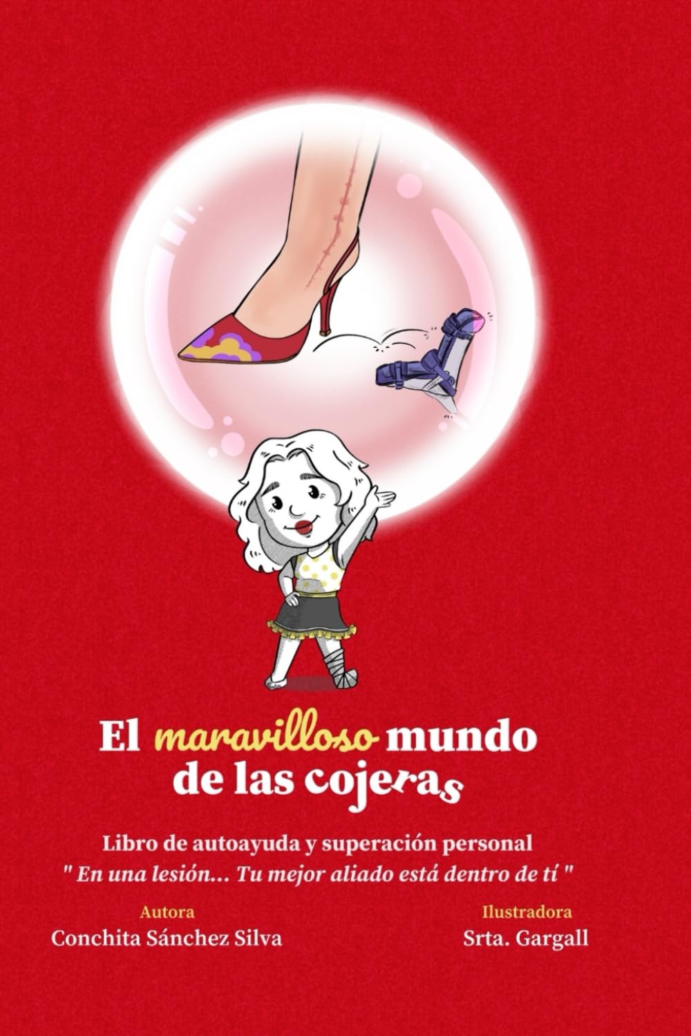 Libro: EL MARAVILLOSO MUNDO DE LAS COJERAS: LIBRO DE AUTOAYUDA PARA SUPERAR LESIONES U OBSTÁCULOS: EL PENSAMIENTO POSITIVO, LA ACTITUD, LA PACIENCIA, EL ... LA ADVERSIDAD.: SUPERARTE (Spanish Edition)