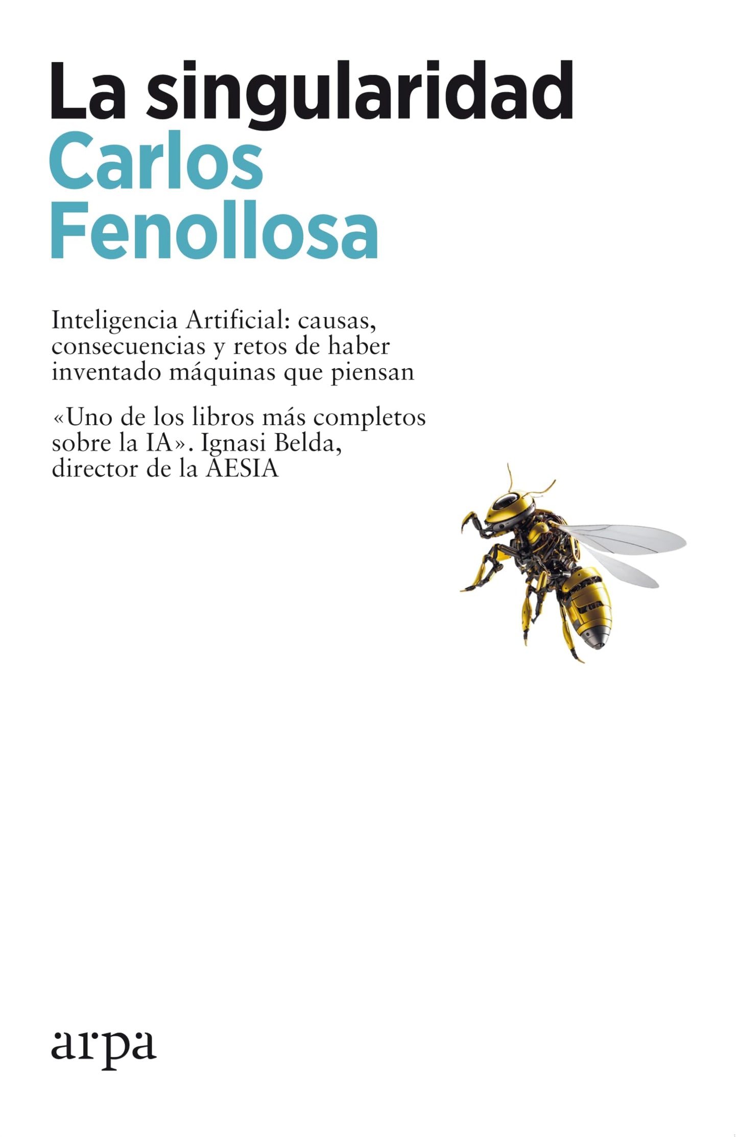 Libro: La singularidad. Inteligencia Artificial: causas, consecuencias y retos de haber inventado máquinas que piensan