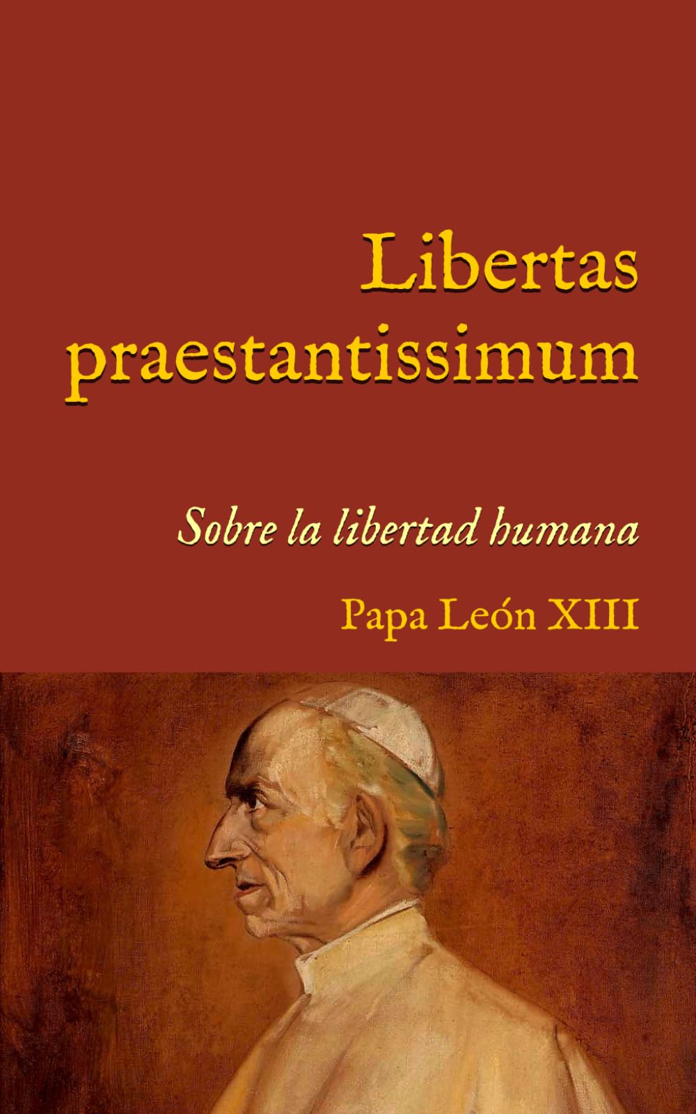 Libro: Libertas praestantissimum: Encíclica sobre la libertad humana (1888) (San Lino Libros) (Spanish Edition)