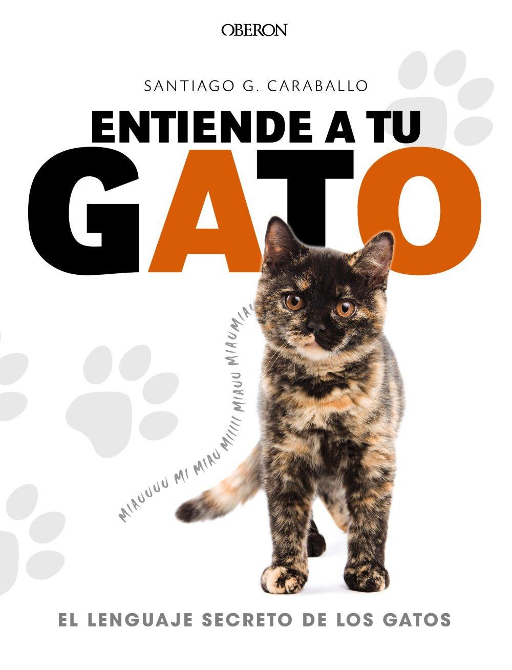 Libro: Entiende a tu gato. El lenguaje secreto de los gatos (Libros singulares)