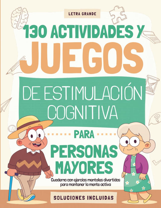 Estimulación cognitiva para personas mayores: Cuaderno con 130 ejercicios mentales divertidos para mantener la mente activa
