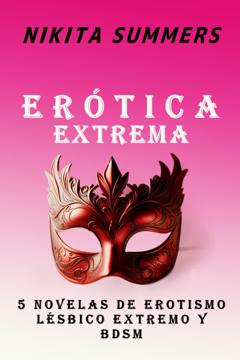 Libro: Erótica Extrema: 5 novelas de erotismo lésbico explico de alto impacto en un solo libro (Serie lesbianas y BDSM) (Spanish Edition)