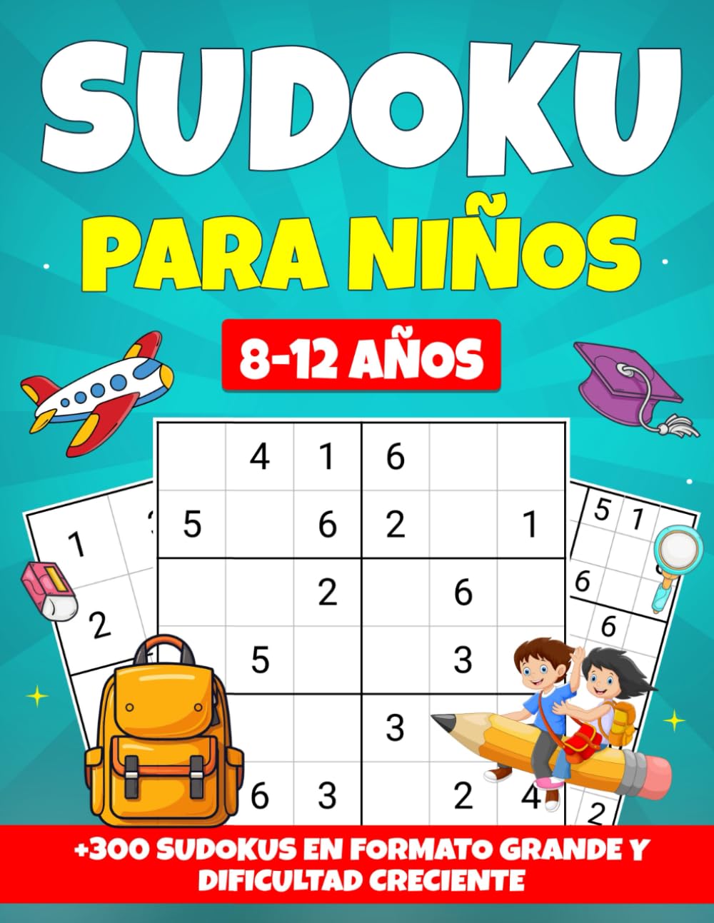 Libro: Sudoku para Niños 8-12 Años: +300 Sudokus en Formato Grande y Dificultad Creciente (Diversión y Aprendizaje con SUDOKUS)