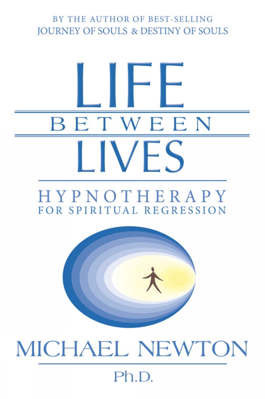 Libro: Life Between Lives: Hypnotherapy for Spiritual Regression (Michael Newton's Journey of Souls, 3)