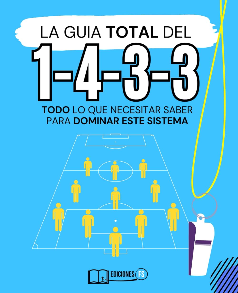 Libro: Manual DEFINITIVO del sistema 1-4-3-3 en fútbol: Domina el sistema del fútbol moderno que usan Guardiola, Bielsa y Klöpp (Spanish Edition)