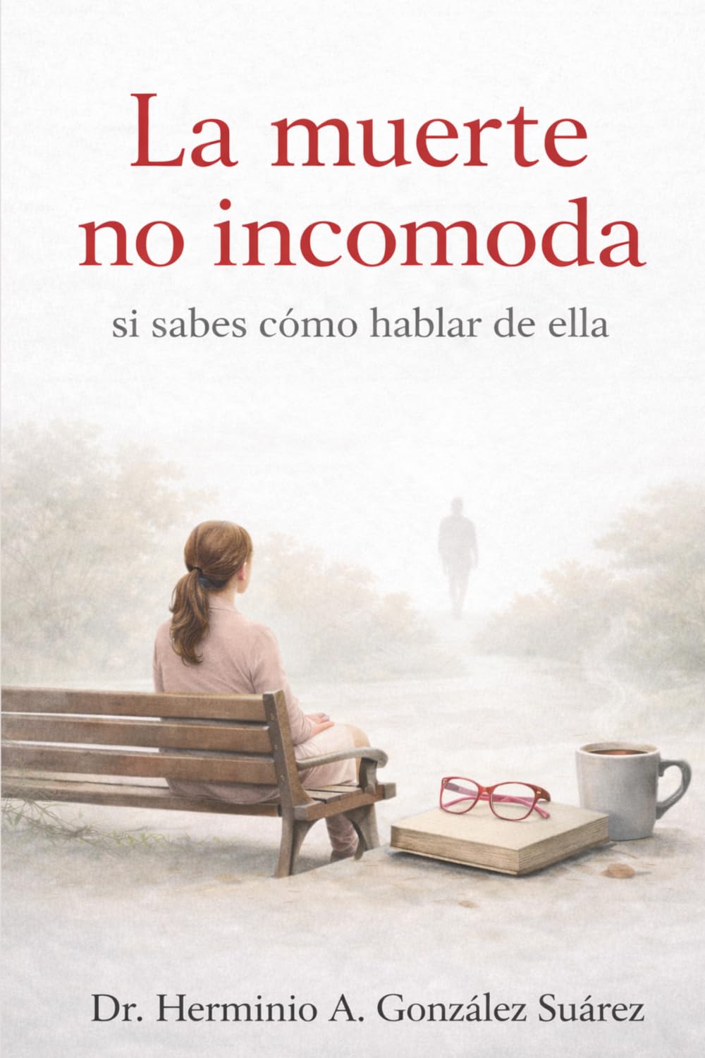 Libro: La muerte no incomoda si sabes cómo hablar de ella