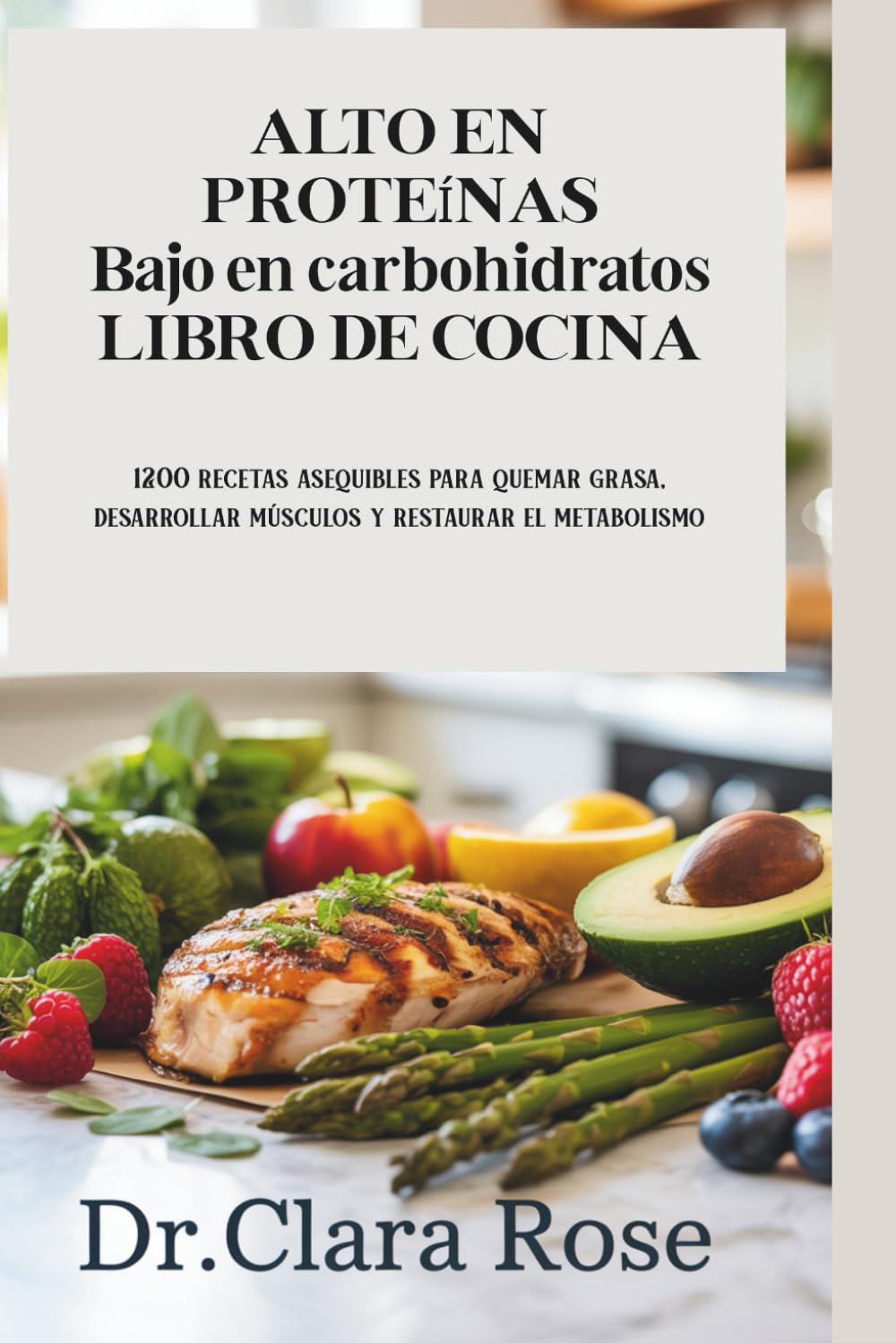 Libro: ALTO EN PROTEÍNAS Bajo en carbohidratos LIBRO DE COCINA: 1200 recetas asequibles para quemar grasa, desarrollar músculos y restaurar el metabolismo (Spanish Edition)