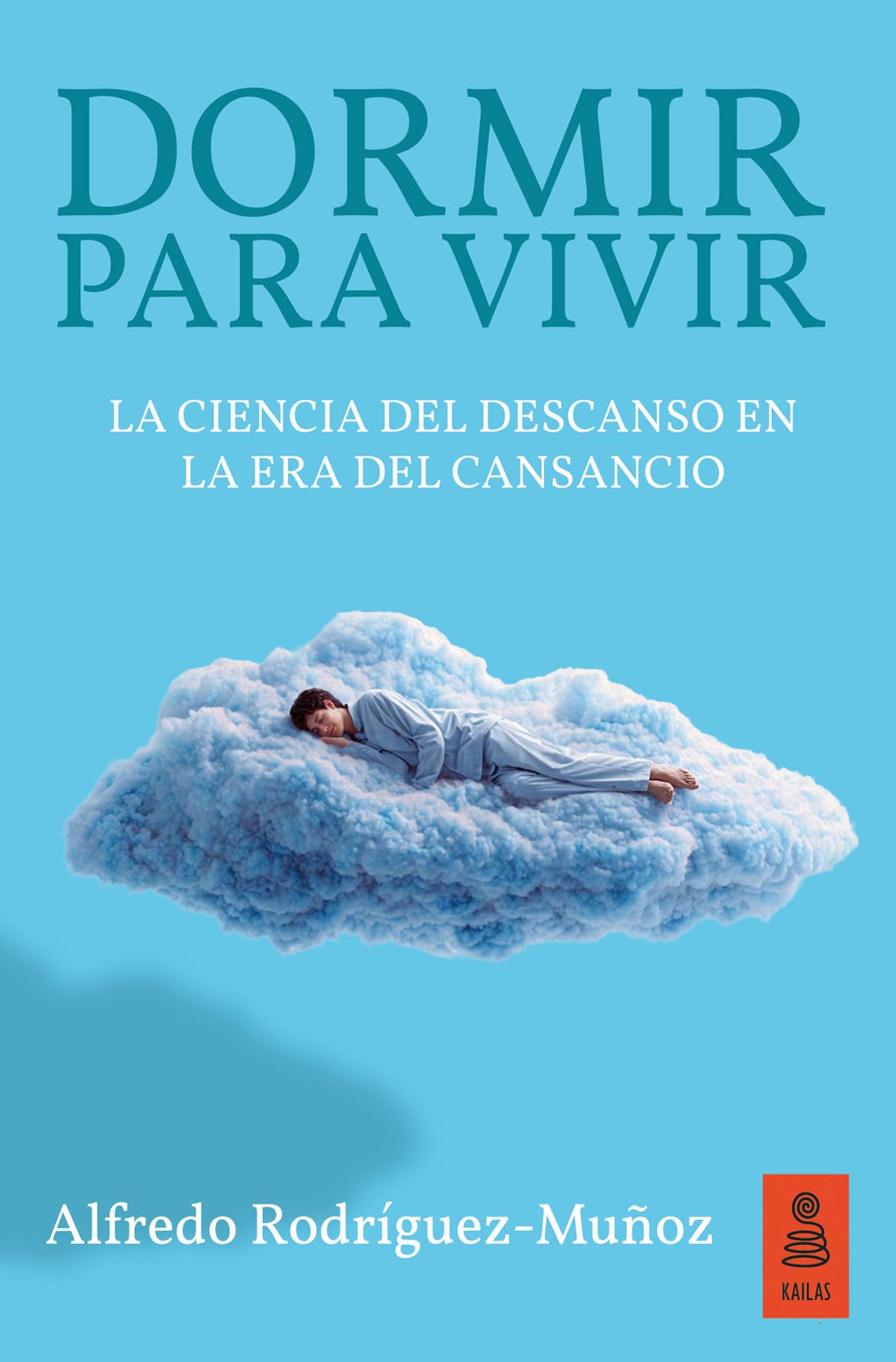 Libro: Dormir para vivir: La ciencia del descanso en la era del cansancio