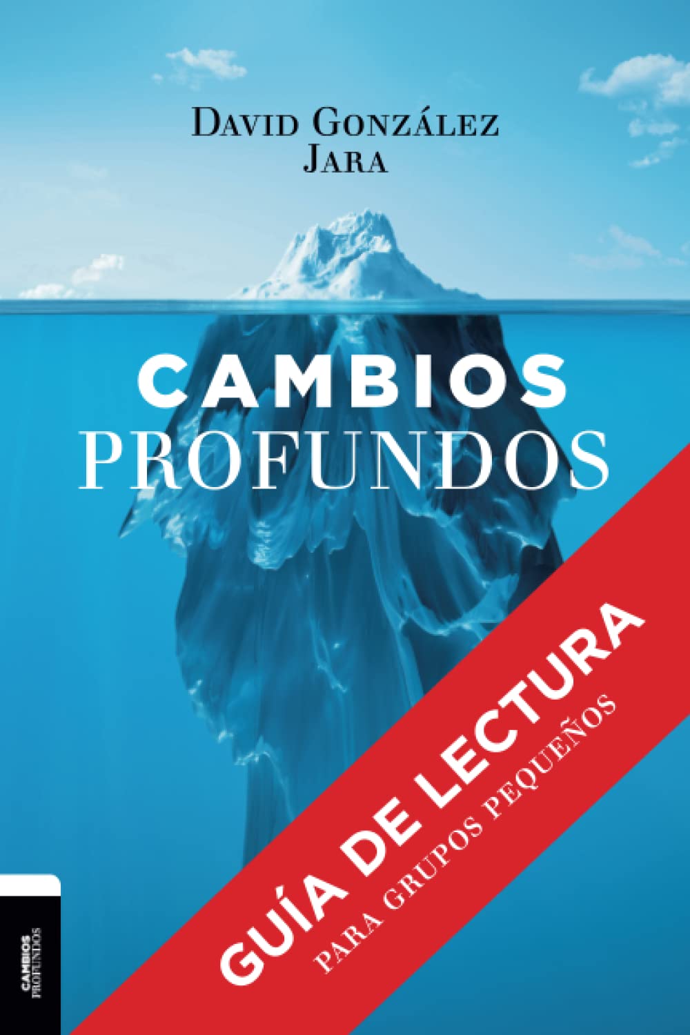 Libro: Cambios Profundos: Guía de lectura para grupos pequeños (Spanish Edition)