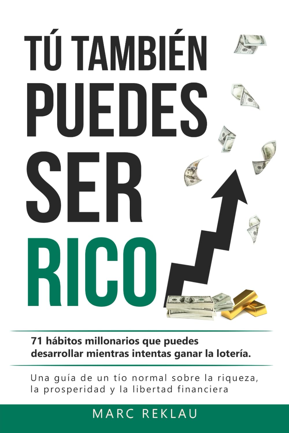 Libro: Tú también puedes ser rico: 71 hábitos millonarios que puedes desarrollar mientras intentas ganar la lotería. Una guía de un tío normal sobre la ... y la libertad financiera (Spanish Edition)