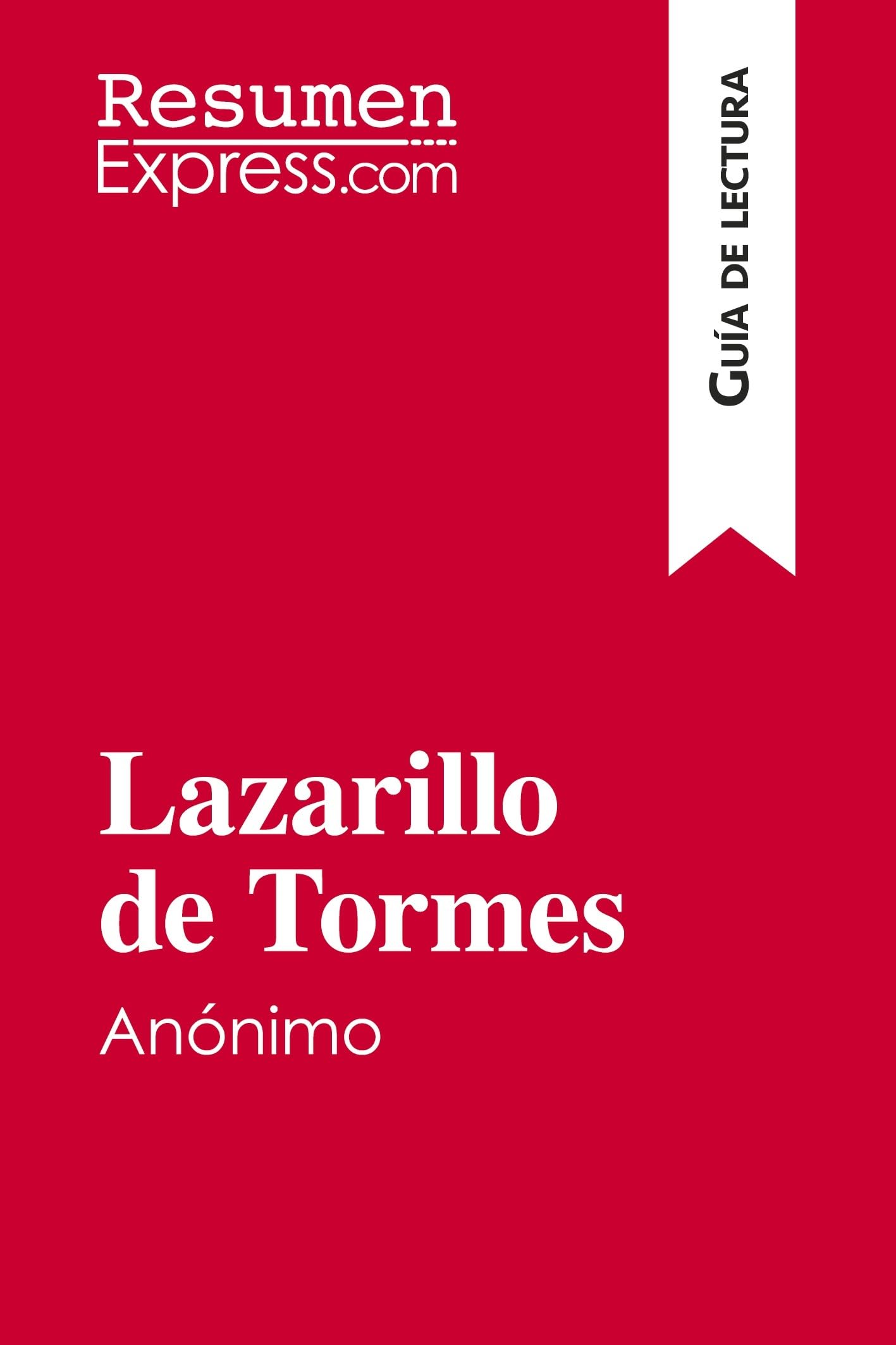 Libro: Lazarillo de Tormes, de anónimo (Guía de lectura): Resumen y análisis completo (Spanish Edition)