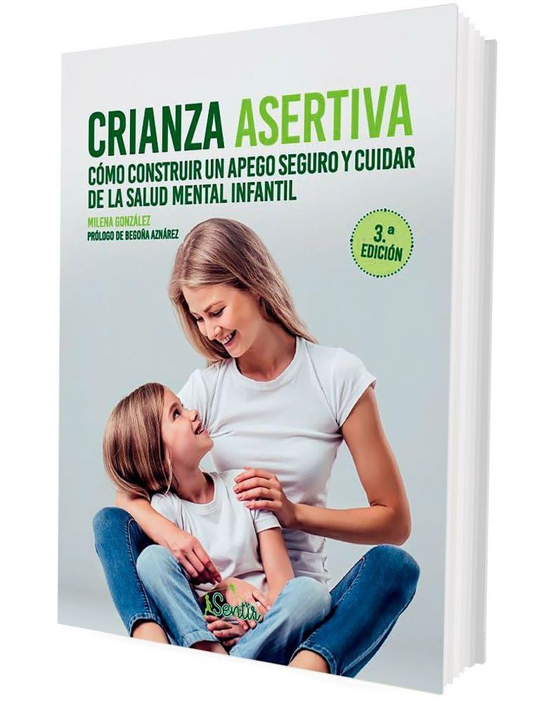 Libro: Crianza asertiva: Cómo construir un apego seguro y cuidar de la salud mental infantil