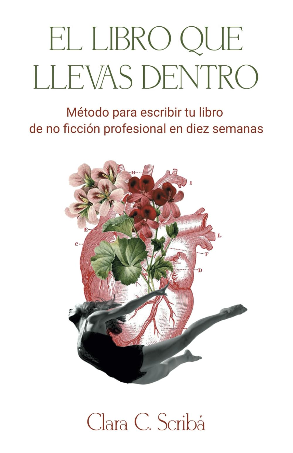 Libro: El libro que llevas dentro: Método para escribir tu libro de no ficción profesional en diez semanas (Spanish Edition)