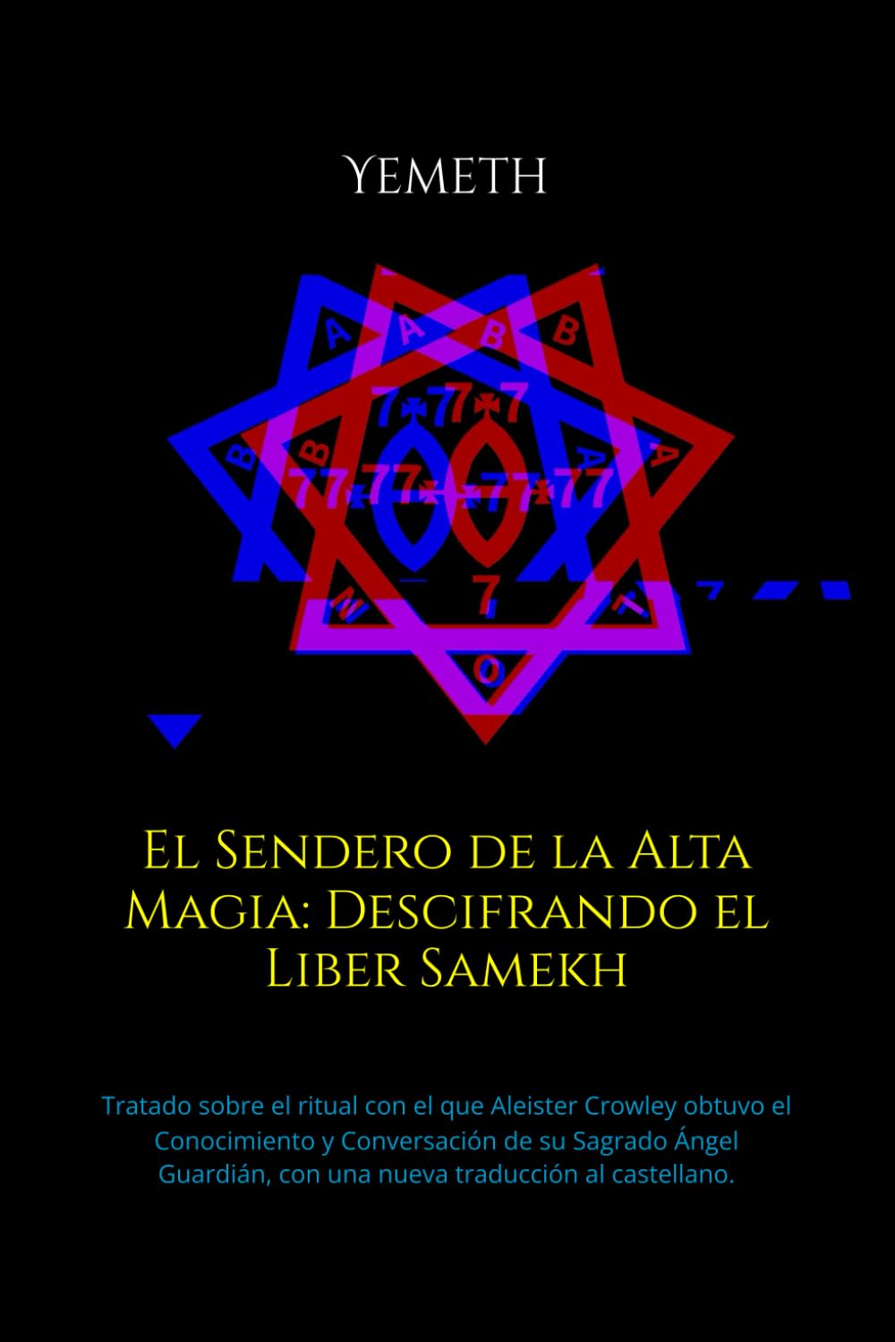 Libro: El Sendero de la Alta Magia: Descifrando el Liber Samekh: Tratado sobre el ritual con el que Aleister Crowley obtuvo el Conocimiento y Conversación de ... con una nueva traducción al castellano.