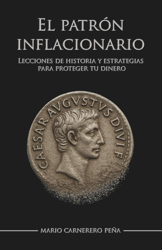 El patrón inflacionario: Lecciones de historia y estrategias para proteger tu dinero