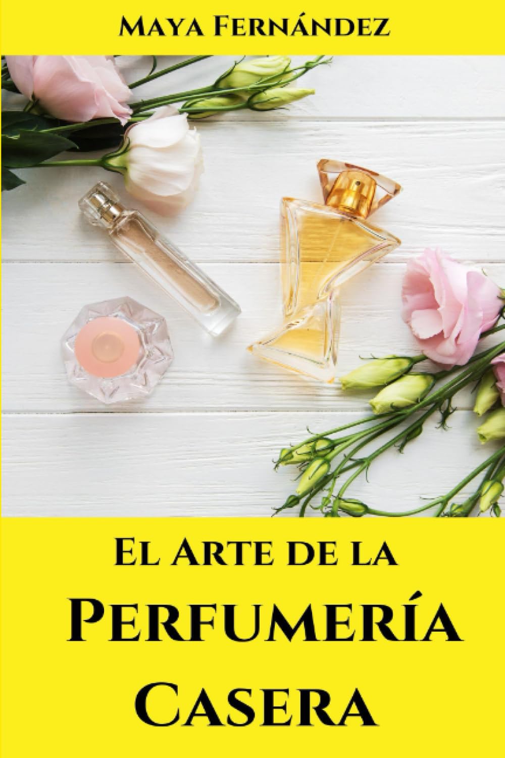Libro: El Arte de la Perfumería Casera: Herramientas y técnicas para crear tus propios perfumes